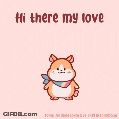 A Cartoon Of A Hamster With The Words Hi There My Love Below It GIF