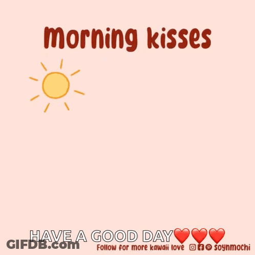 A Cartoon Of A Hamster With The Words Morning Kisses Have A Good Day GIF