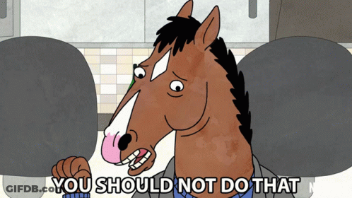 A Cartoon Of A Horse With The Words You Should Not Do That Below It GIF