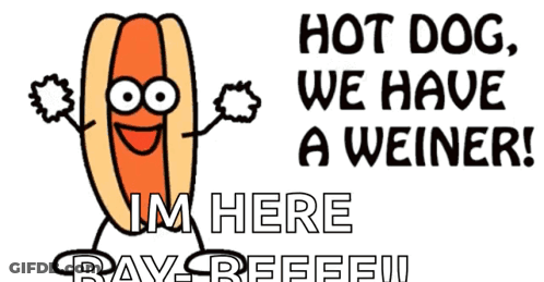 A Cartoon Of A Hot Dog With The Words Hot Dog We Have A Weiner Im Here GIF