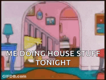 A Cartoon Of A House With The Words " Me Doing House Stuff Tonight " On The Bottom GIF