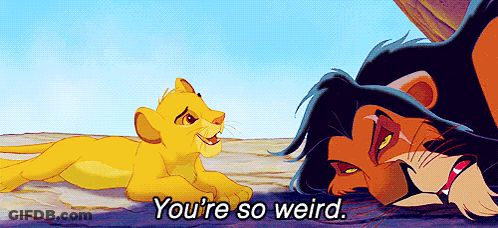 A Cartoon Of A Lion Saying " You 'Re So Weird " Next To A Lion GIF