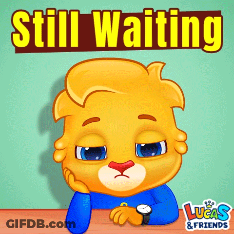 A Cartoon Of A Lion Sitting At A Table With The Words Still Waiting Behind Him GIF