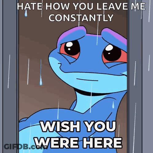 A Cartoon Of A Lizard With The Words " Hate How You Leave Me Constantly Wish You Were Here " GIF