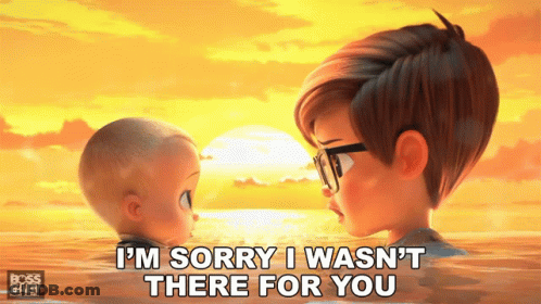 A Cartoon Of A Man And A Baby With The Words I 'M Sorry I Wasn 'T There For You Below Them GIF