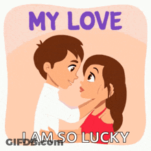 A Cartoon Of A Man And Woman Hugging With The Words " My Love I Am So Lucky " Above Them GIF
