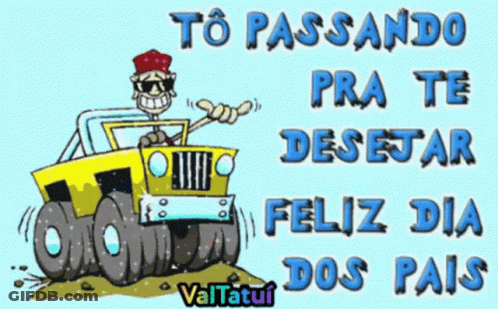 A Cartoon Of A Man Driving A Jeep With The Words " To Passando Pra Te Desejar Feliz Dia Dos Pais " GIF