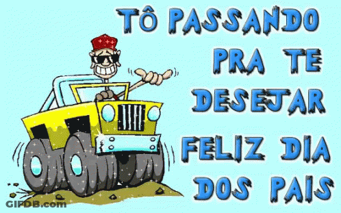 A Cartoon Of A Man Driving A Yellow Jeep With The Words To Passando Pra Te Desejar Feliz Dia Dos Pais GIF