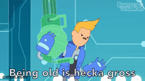 A Cartoon Of A Man Holding A Gun With The Words Being Old Is Hecka Gross GIF