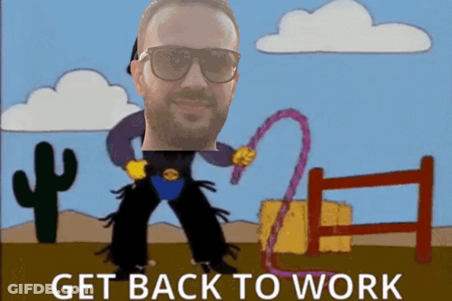 A Cartoon Of A Man Holding A Lasso With The Words Get Back To Work Underneath Him GIF