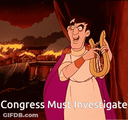 A Cartoon Of A Man Holding A Lyre With The Words " Congress Must Investigate " Below Him GIF