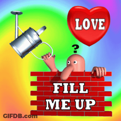 A Cartoon Of A Man Holding A Watering Can With The Words Love Fill Me Up Written On A Brick Wall GIF
