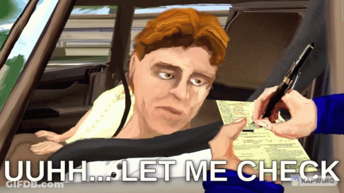 A Cartoon Of A Man In A Car With The Words " Uuhh Let Me Check " Written Below Him GIF