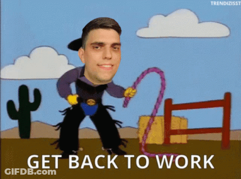 A Cartoon Of A Man In A Cowboy Outfit Holding A Lasso With The Words Get Back To Work Below Him GIF