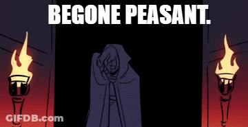 A Cartoon Of A Man In A Hood With The Words Begone Peasant Written Above Him GIF