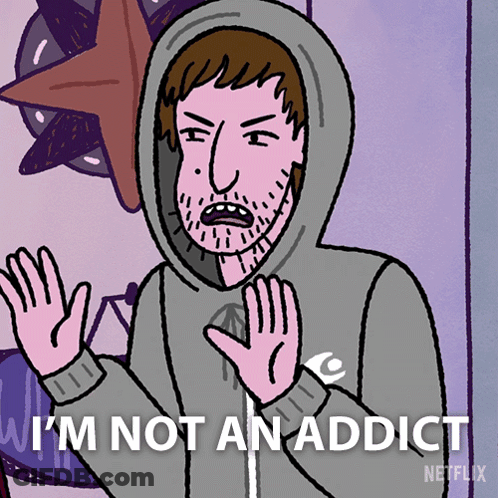 A Cartoon Of A Man In A Hoodie With The Words I 'M Not An Addict Below Him GIF