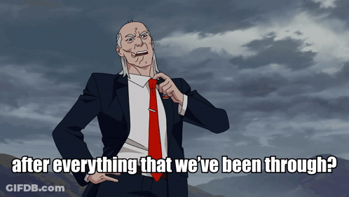 A Cartoon Of A Man In A Suit And Tie Asking After Everything That We 'Ve Been Through GIF