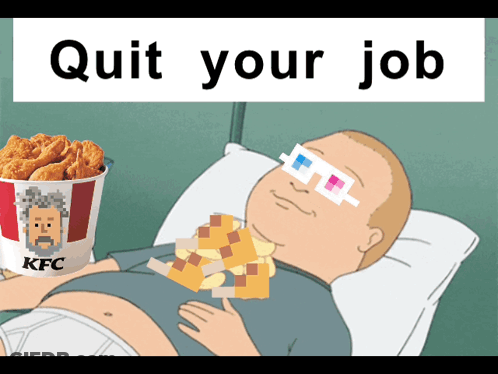 A Cartoon Of A Man Laying In Bed Next To A Bucket Of Fried Chicken And A Sign That Says Quit Your Job GIF