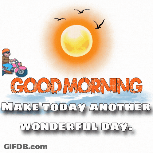 A Cartoon Of A Man On A Motorcycle With The Words Good Morning Make Today Another Wonderful Day GIF