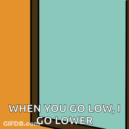 A Cartoon Of A Man Pointing At His Reflection With The Words " When You Go Low I Go Lower " Below Him GIF