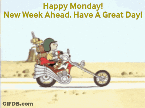 A Cartoon Of A Man Riding A Motorcycle With The Caption Happy Monday New Week Ahead Have A Great Day GIF