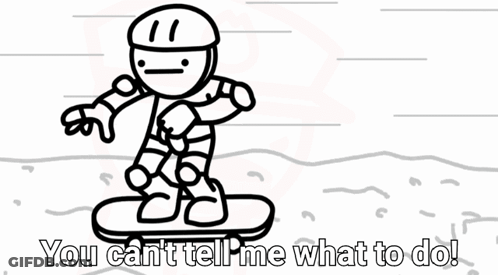 A Cartoon Of A Man Riding A Snowboard With The Words `` You Can 'T Tell Me What To Do ! '' GIF