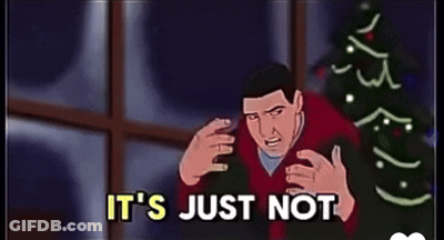 A Cartoon Of A Man Saying " It 'S Just Not " GIF