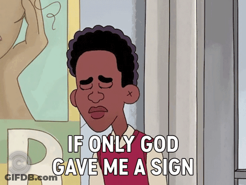 A Cartoon Of A Man Says If Only God Gave Me A Sign GIF