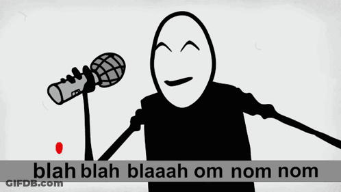 A Cartoon Of A Man Singing Into A Microphone With The Words Blah Blah Blaaah Om Nom Nom Written Below Him GIF