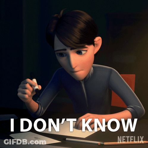A Cartoon Of A Man Sitting At A Desk With The Words I Don 'T Know Netflix GIF