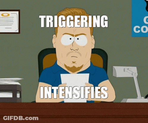 A Cartoon Of A Man Sitting At A Desk With The Words Triggering Intensifies GIF