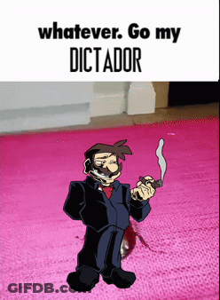 A Cartoon Of A Man Smoking A Cigarette With The Words " Whatever Go My Dictador " Below Him GIF
