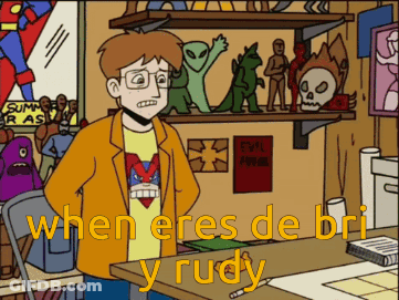 A Cartoon Of A Man Standing In Front Of A Desk With The Words When Eres De Bri Y Rudy GIF
