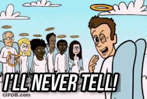 A Cartoon Of A Man Standing In Front Of A Group Of Angels With The Words " I 'Ll Never Tell " Below Him GIF