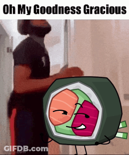A Cartoon Of A Man Standing Next To A Sushi Roll With The Words Oh My Goodness Gracious Above It GIF