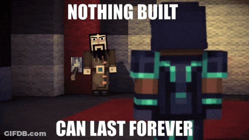 A Cartoon Of A Man Standing Next To Another Man With The Words Nothing Built Can Last Forever GIF