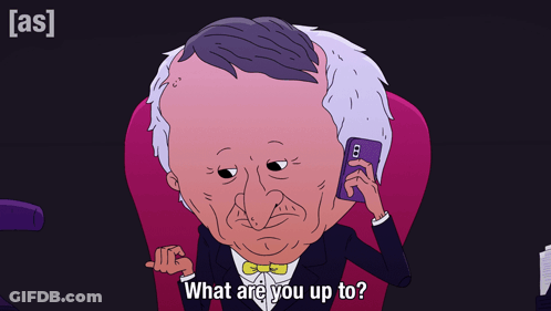 A Cartoon Of A Man Talking On A Cell Phone With The Words What Are You Up To GIF
