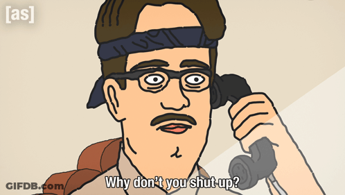 A Cartoon Of A Man Talking On A Phone With The Words " Why Don 'T You Shut Up " GIF