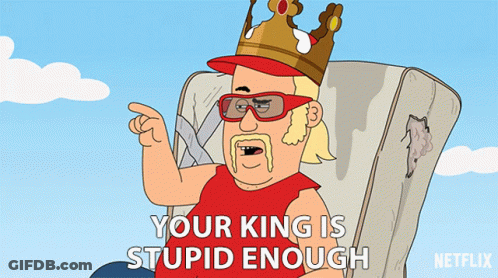 A Cartoon Of A Man Wearing A Crown And Sunglasses With The Words " Your King Is Stupid Enough " GIF
