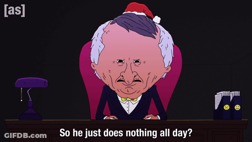 A Cartoon Of A Man Wearing A Santa Hat With The Words So He Just Does Nothing All Day Below Him GIF