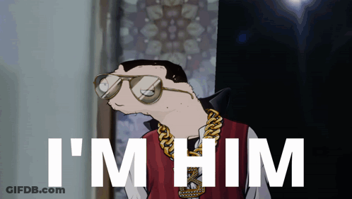 A Cartoon Of A Man Wearing Sunglasses And A Gold Chain With The Words I 'M Him Below Him GIF