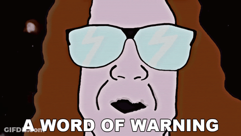 A Cartoon Of A Man Wearing Sunglasses And The Words A Word Of Warning GIF