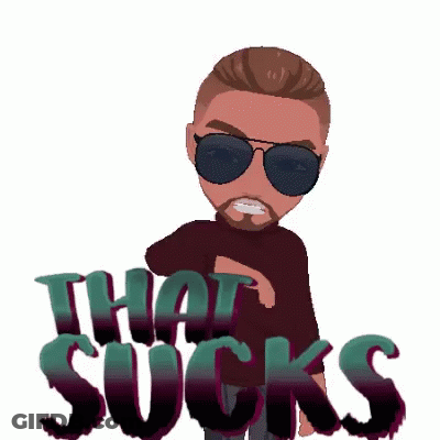 A Cartoon Of A Man Wearing Sunglasses With The Words That Sucks Behind Him GIF