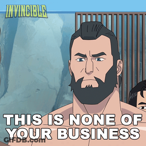 A Cartoon Of A Man With A Beard And The Words This Is None Of Your Business GIF