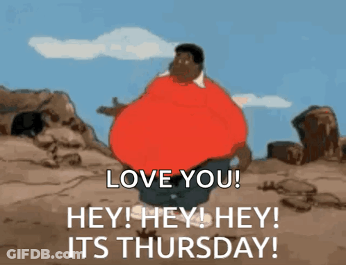 A Cartoon Of A Man With A Big Belly Saying Love You Hey Hey Hey Its Thursday GIF