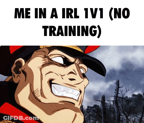 A Cartoon Of A Man With A Big Smile And The Words Me In A Irl 1V1 ( No Training ) GIF
