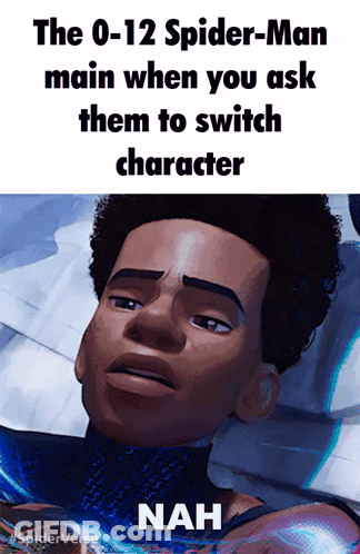 A Cartoon Of A Man With A Caption That Says The 0-12 Spider-Man Main When You Ask Them To Switch Character Nah GIF