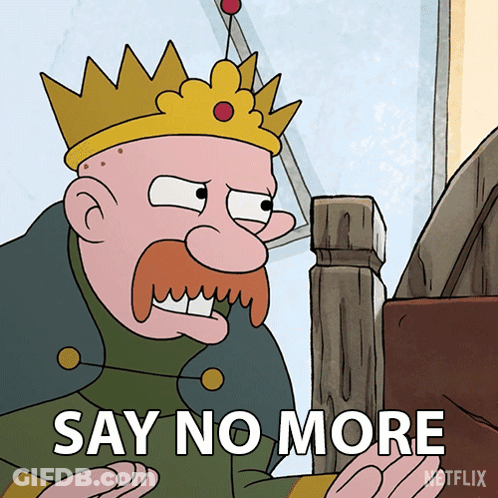 A Cartoon Of A Man With A Crown And The Words Say No More On The Bottom GIF