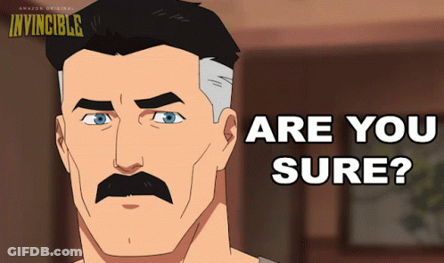 A Cartoon Of A Man With A Mustache And The Words Are You Sure GIF
