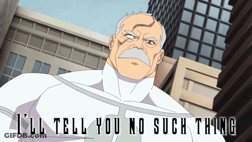 A Cartoon Of A Man With A Mustache And The Words I 'Ll Tell You No Such Thing GIF